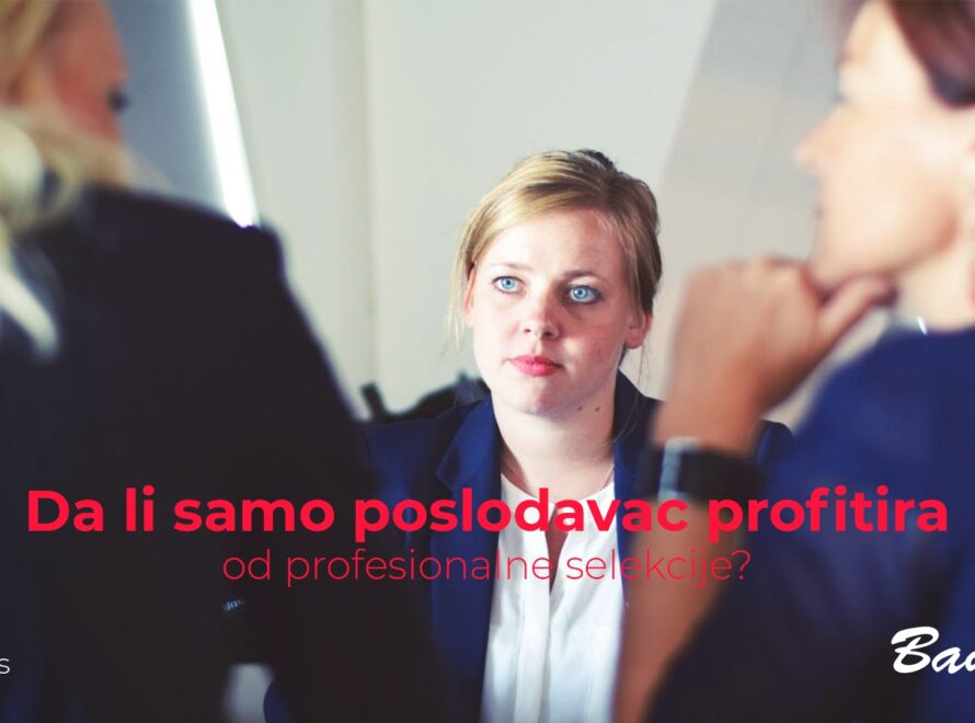 Da li samo poslodavac profitira od profesionalne selekcije?