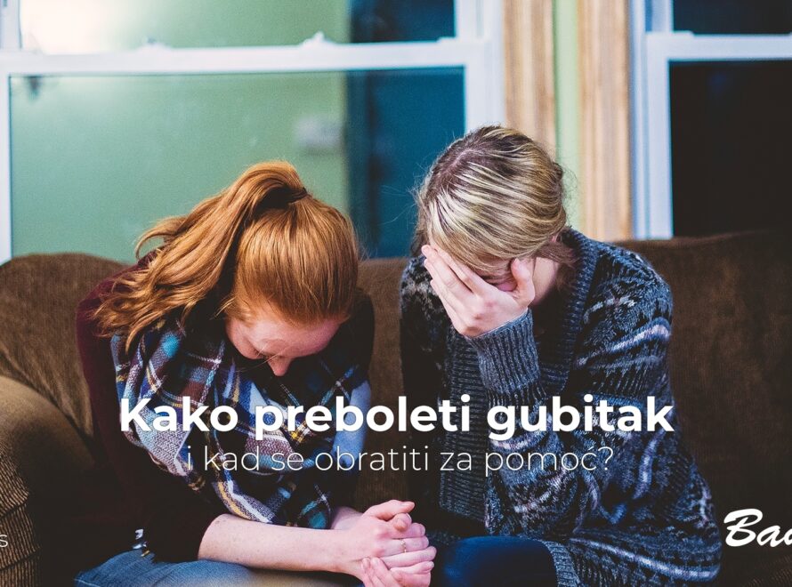 Kako preboleti gubitak i kad se obratiti za pomoć?