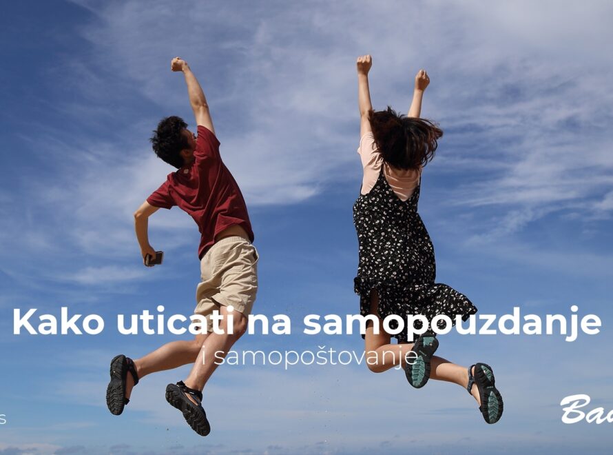 Kako uticati na samopouzdanje i samopoštovanje?