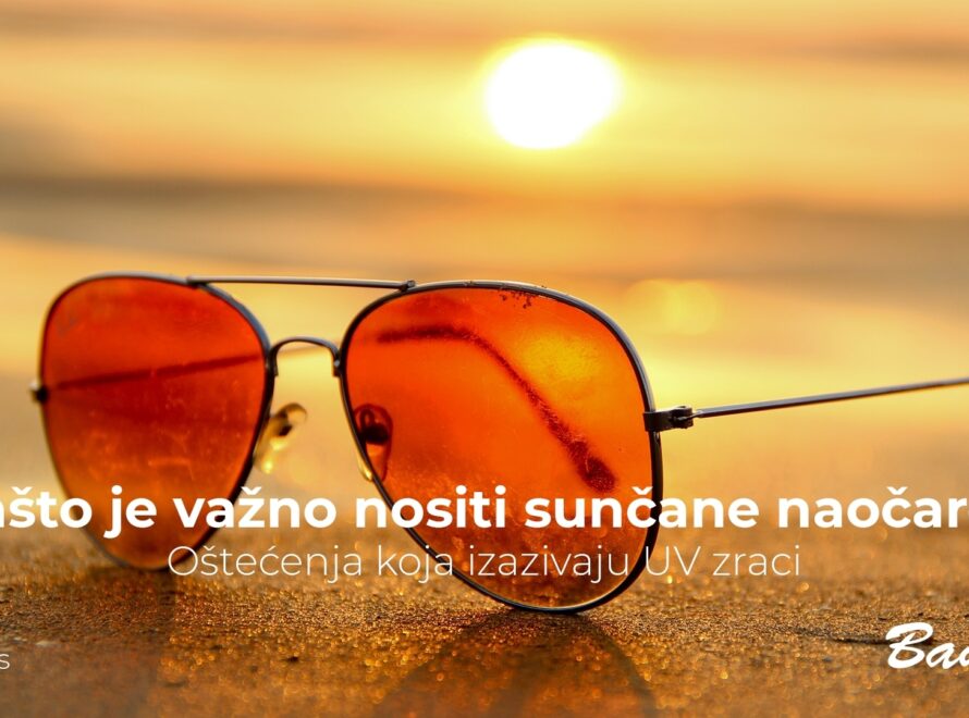 Zašto je važno nositi sunčane naočare?