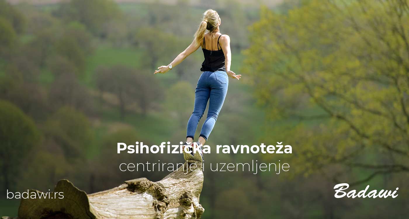 Psihofizička ravnoteža - centriranje i uzemljenje