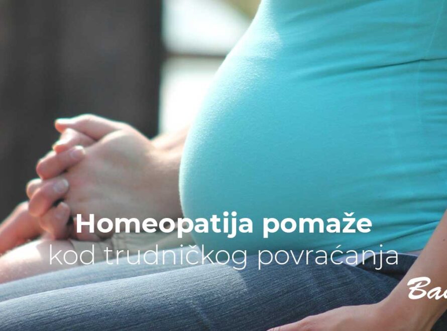 Homeopatija pomaže kod trudničkog povraćanja