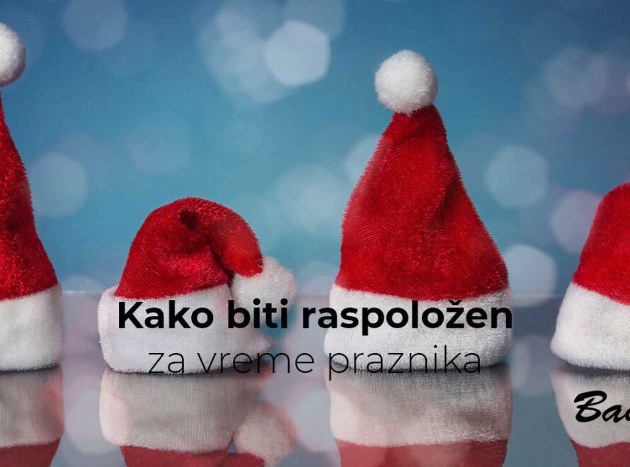 Kako biti raspoložen za vreme praznika