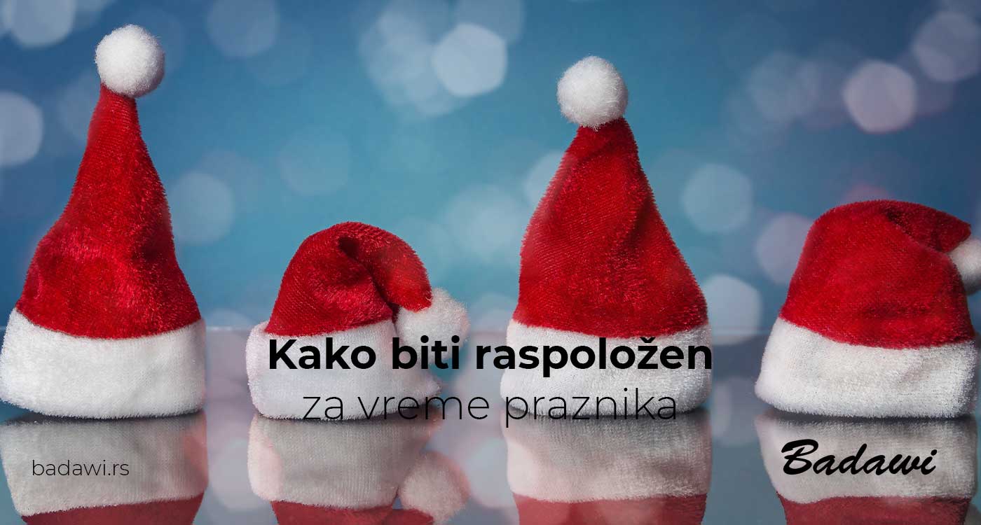 Kako biti raspoložen za vreme praznika