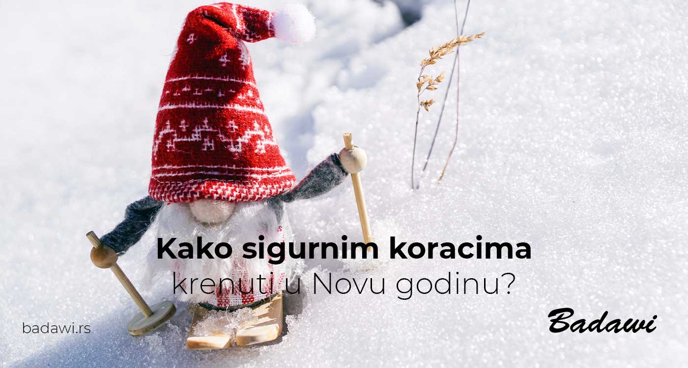 Kako sigurnim koracima krenuti u Novu godinu?