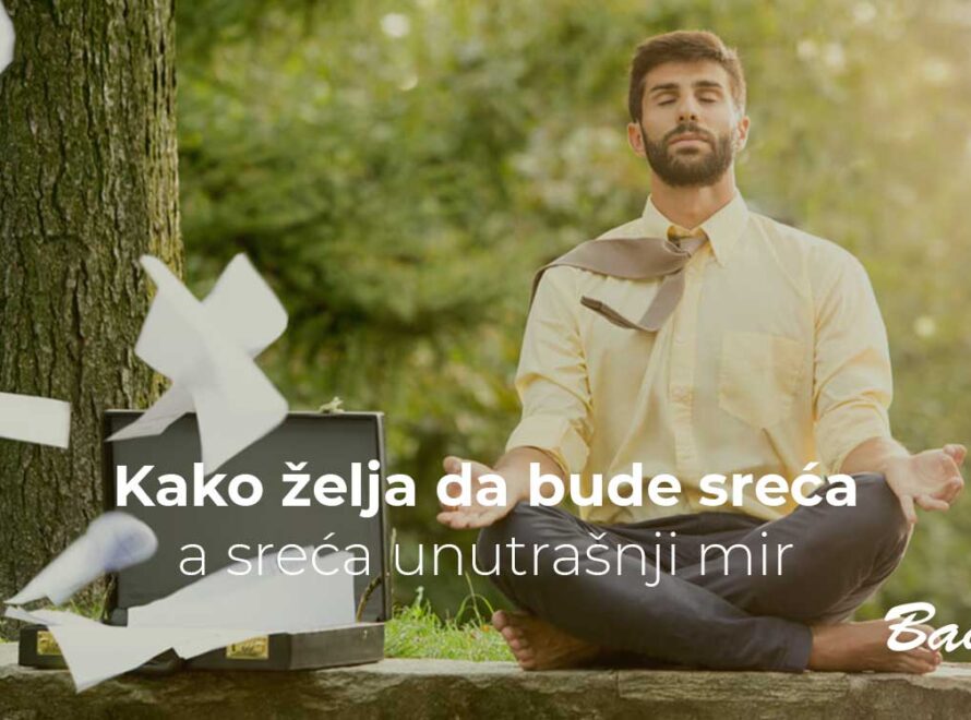Kako želja da bude sreća, a sreća unutrašnji mir