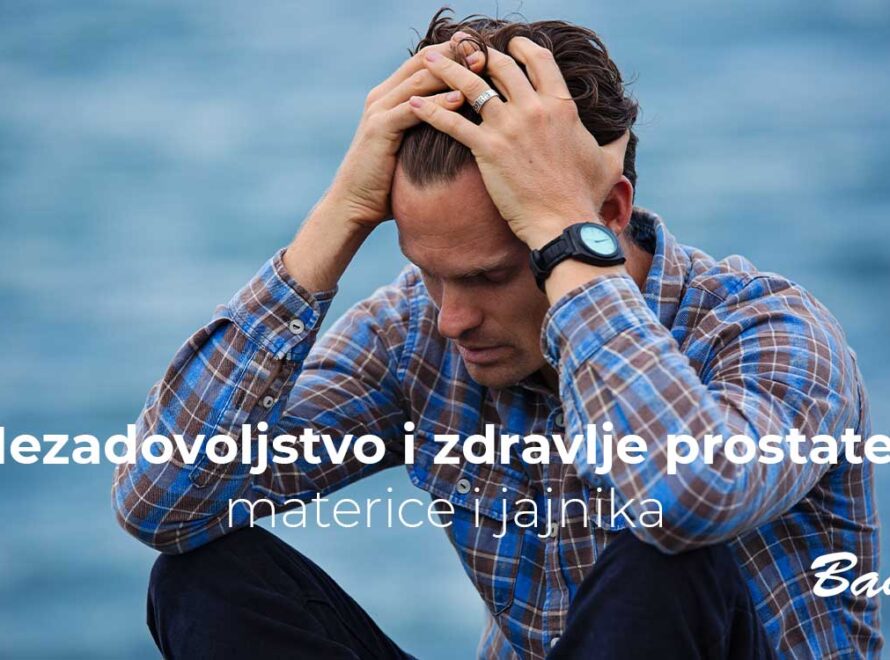 Nezadovoljstvo i zdravlje prostate, materice i jajnika