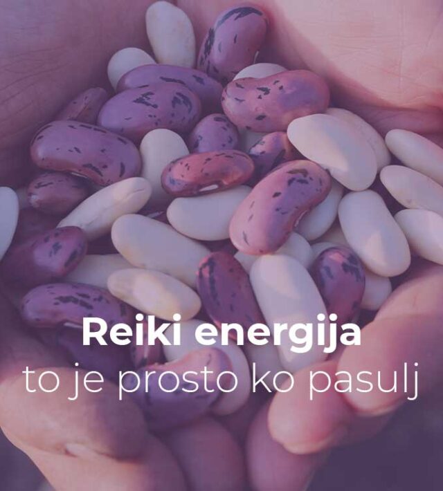 Reiki energija - to je prosto ko pasulj
