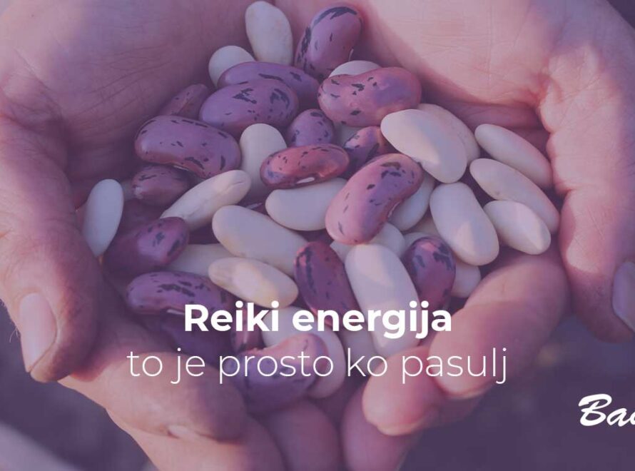 Reiki energija - to je prosto ko pasulj