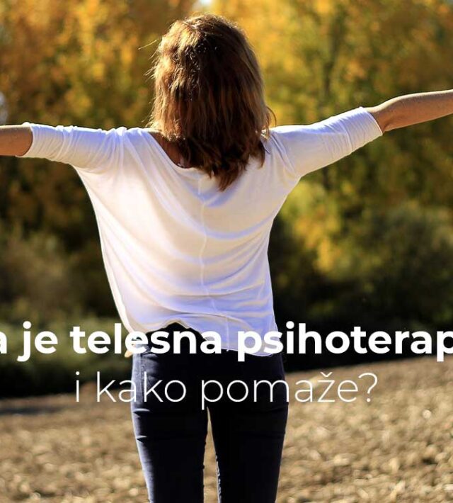 Šta je telesna psihoterapija i kako pomaže?
