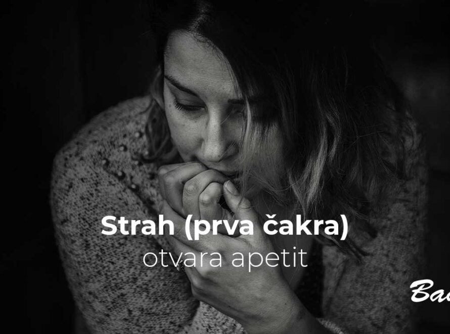 Strah (prva čakra) otvara apetit