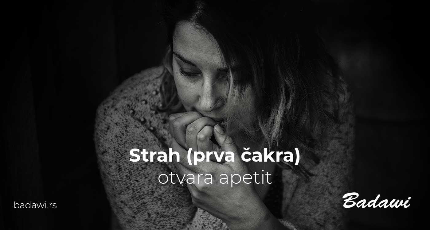 Strah (prva čakra) otvara apetit