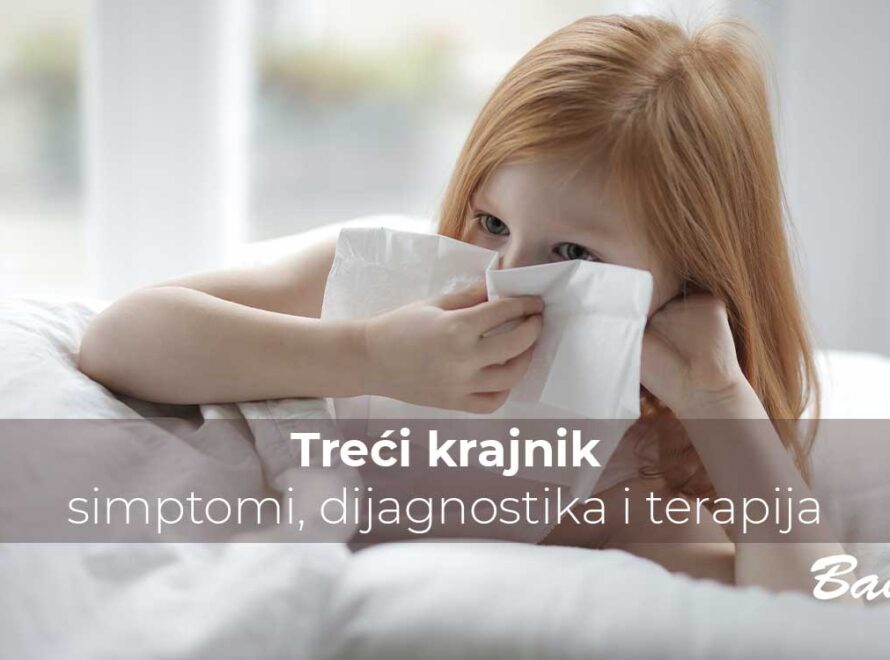Treći krajnik - simptomi, dijagnostika i terapija | Poliklinika Badawi