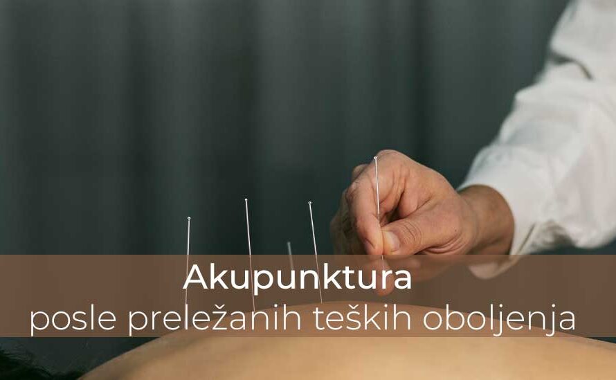 Akupunktura posle preležanih teških oboljenja • Poliklinika Badawi